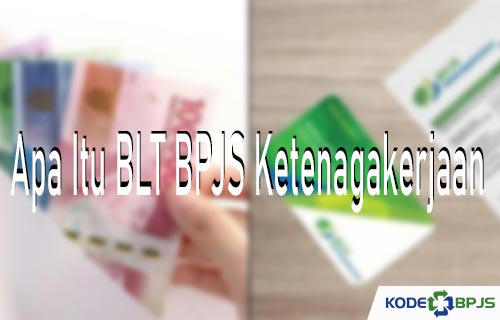 Apa Itu BLT BPJS Ketenagakerjaan