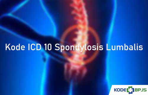 Kode ICD 10 Spondylosis Lumbalis