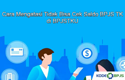 Cara Mengatasi Gagal Mengetahui Informasi Saldo BPJS TK via Aplikasi