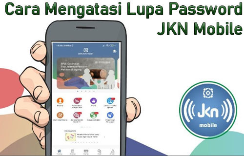 Cara Mengatasi Lupa Password JKN Mobile