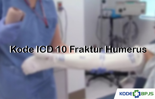 Kode ICD 10 Fraktur Humerus