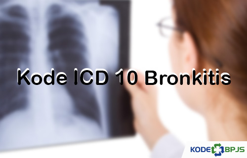 Kode ICD 10 Bronkitis 2022  Penyebab, Gejala & Pengobatan  Kodebpjs