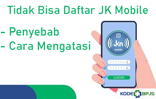 Tidak Bisa Daftar JKN Mobile Penyebab Cara Mengatasi