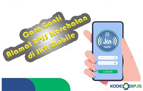 Cara Ganti Alamat BPJS Kesehatan via JKN Mobile