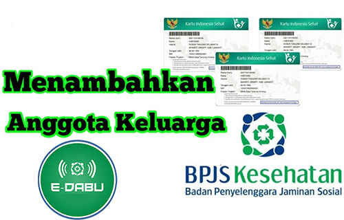 Cara Tambah Anggota Keluarga BPJS via New eDabu