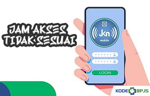 Jam Akses Tidak Sesuai JKN Mobile Begini Cara Mengatasinya