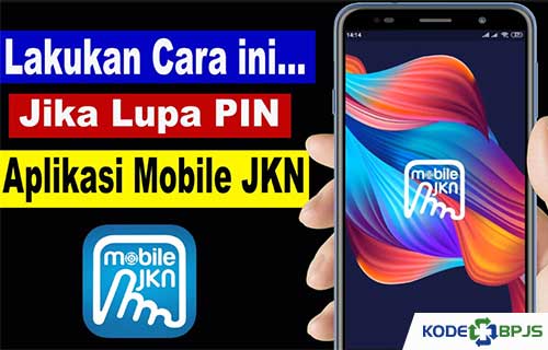 Lupa PIN JKN Mobile Begini Cara Mengatasinya