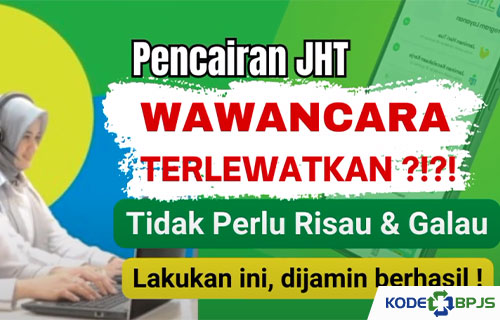 Cara Mengatasi Terlewat Wawancara Pencairan JHT Jadwal Ulang